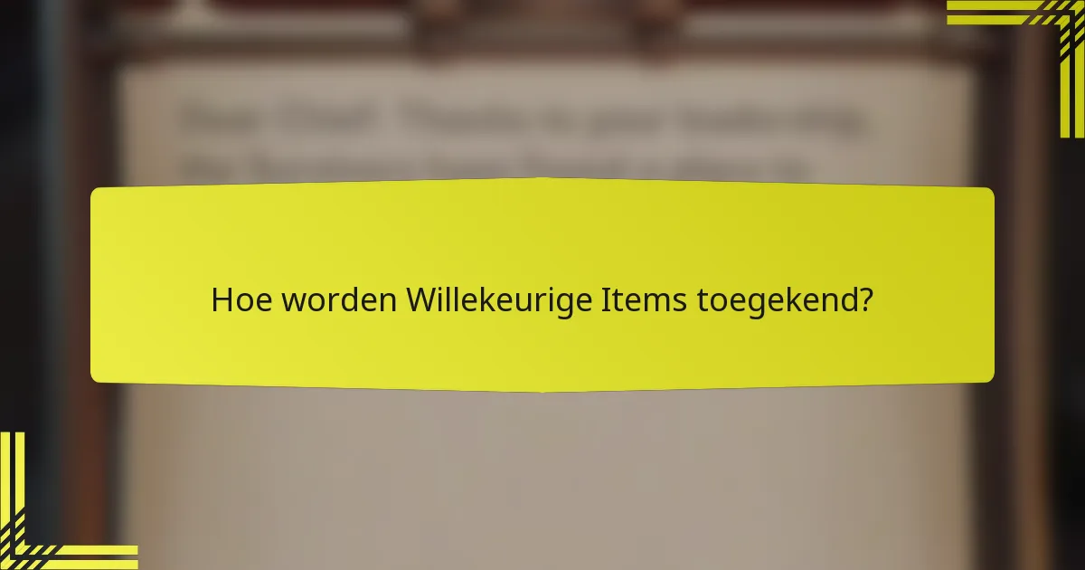 Hoe worden Willekeurige Items toegekend?